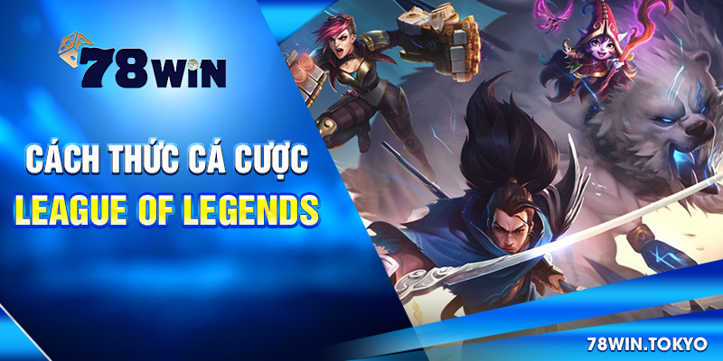 Cách thức cá cược League of Legends