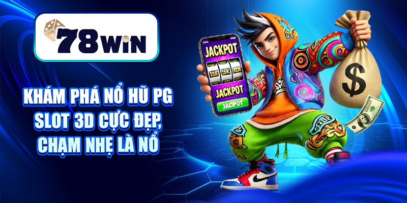 Khám Phá Nổ Hũ PG – Slot 3D Cực Đẹp, Chạm Nhẹ Là Nổ 4 Khám Phá Nổ Hũ PG – Slot 3D Cực Đẹp, Chạm Nhẹ Là Nổ