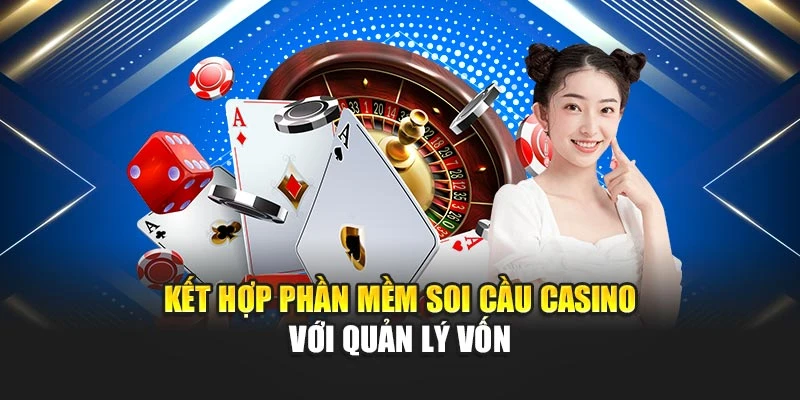 Phần Mềm Soi Cầu Casino Chuyên Nghiệp Và Hiệu Quả Cao 7 Kết hợp phần mềm soi cầu casino với quản lý vốn
